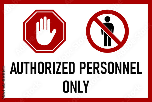 Caution Notice Authorized Personnel Only Warning Sign with No Entry and Stop Hand and an Aspect Ratio of 3:2. Vector Image.