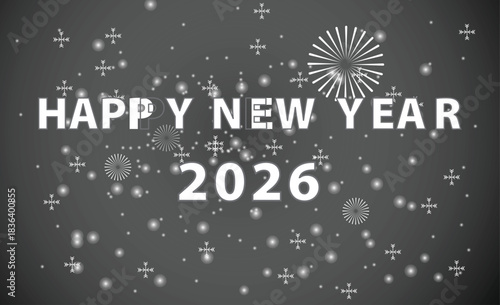 Elegant monochrome greeting design with fireworks and sparkling elements celebrating the arrival of Happy New Year 2026