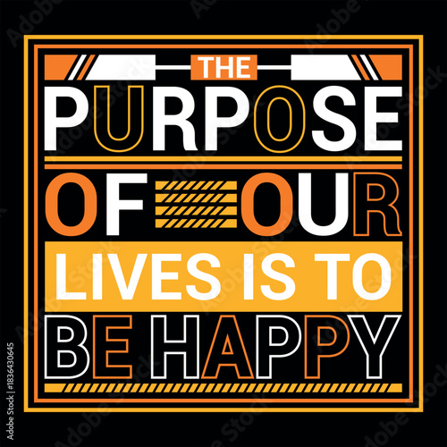 The purpose of our lives is to be happy typography graphic with bold orange and white text