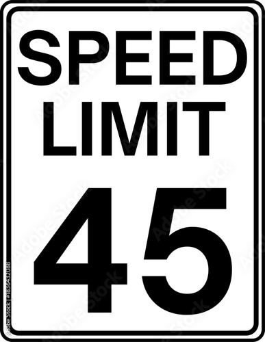 Speed limit 45 mph road sign, Speed limit 45 miles per hour