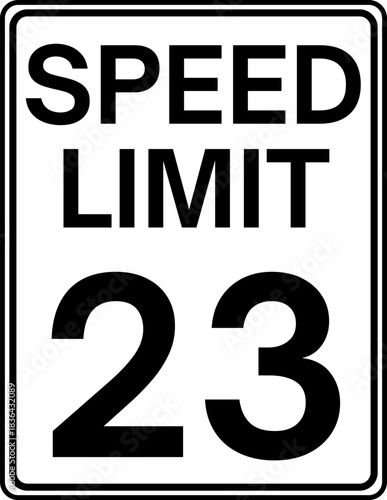 Speed limit 23 mph road sign, Speed limit 23 miles per hour