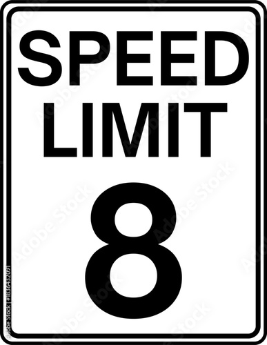 Speed limit 8 mph road sign, Speed limit 8 miles per hour