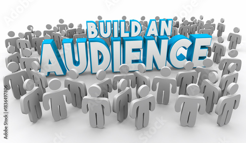 Build An Audience People Customers Subscribers Increase Reach 3d Illustration