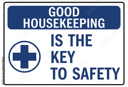 Housekeeping Sign, Good Housekeeping Is the Key to Safety, vector or printable design featuring workplace safety message