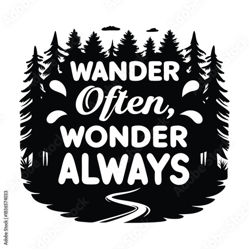 Wander Often Wonder Always In Forest Silhouette With Trees, Clouds, and Winding Road