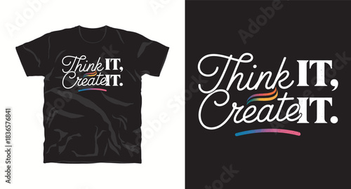 Think It Create It Text Print Ready T Shirt Design Vector Template
