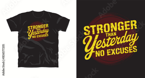 Stronger than yesterday no excuses t shirt design vector