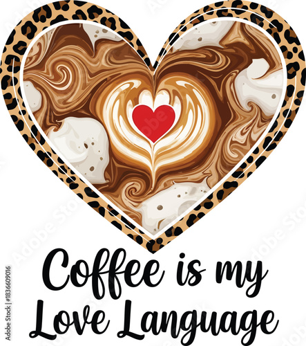 Coffee Is My Love Language Heart Shape Design Latte Art Illustration Leopard Print Frame Isolated on Transparent Background