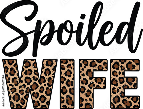 Spoiled Wife Leopard Print Letters Graphic Vector Design Animal Skin Pattern Typography Style Creative Text Isolated Transparent Background