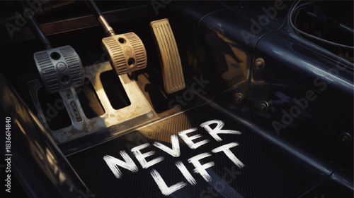 Racing car pedal close up with motivational NEVER LIFT text, dark cockpit interior, speed, motorsport, adrenaline driving concept art
