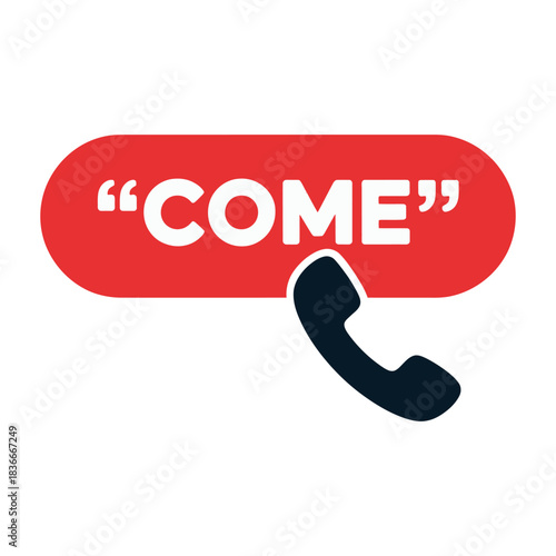 A red button with quotation marks around the word "COME" and a handset icon attached
