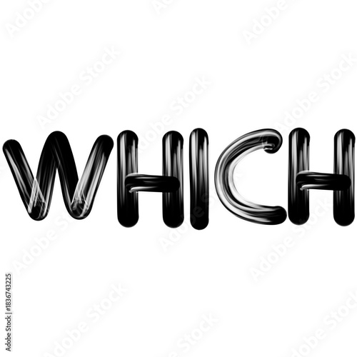 Glossy Black Tubular Text Spelling Which