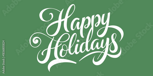 Elegant white ‘Happy Holidays’ lettering on a green background, festive seasonal greeting design