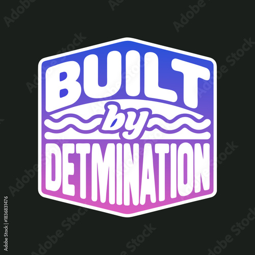 Built by Determination text graphic with gradient motivation