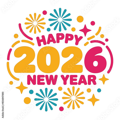 Happy 2026 new year composition, colorful fireworks bursts, festive confetti, joyful celebration label, party greeting vector