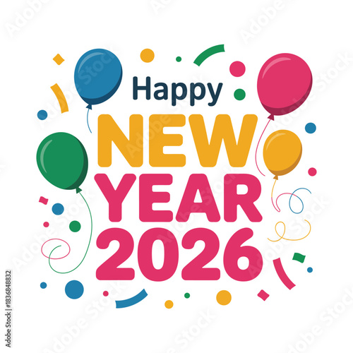 Happy New Year 2026 block lettering, balloons and confetti sprinkles, cheerful holiday poster, fun celebration vector