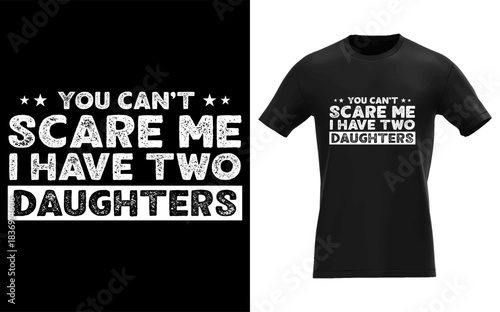 Funny Dad Jokes You Can't Scare Me, I Have Two Daughters