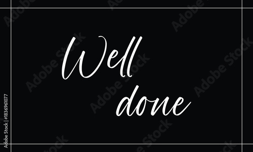 Well done vector text for card, banner, t-shirt print design, motivation poster, icon. greeting calligraphy black and white handwritten modern brush lettering isolated on white and black background. 