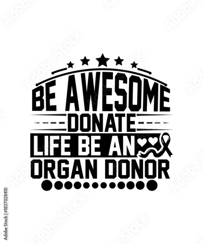 be awesome donate life be an organ donor svg