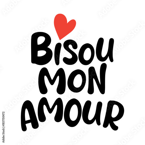 Minimal bisou mon amour (French is Kiss and My Love) typography with red heart icon in modern black and white style. Perfect for romantic prints, fashion apparel, stickers, greeting cards, branding, a