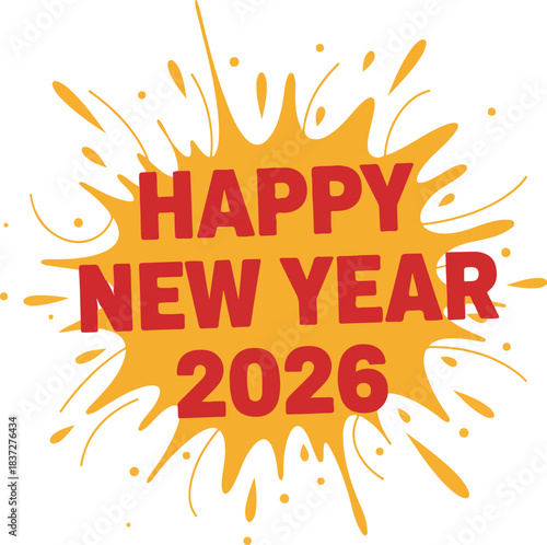 Happy New Year 2026: A vibrant and colorful explosion announces the arrival of a New Year, with bold text that captures the spirit of new beginnings, hope, and the excitement of the year to come.