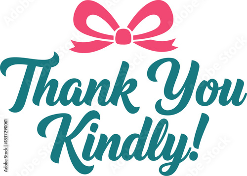 Elegant thank you kindly script typography with a charming pink bow, perfect for expressing heartfelt gratitude, appreciation, and politeness for various occasions and services.