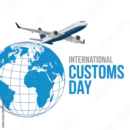 International customs day concept with globe and airplane, symbolizing global trade, logistics, and border control regulations and policies!