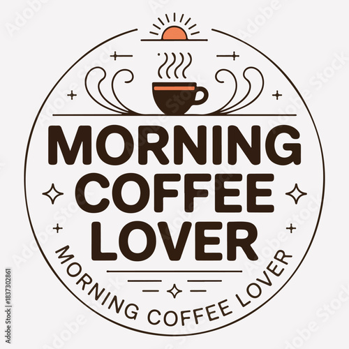 Morning Coffee Lover Sunrise Badge T Shirt Design
