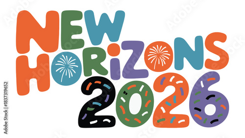 New Horizons 2026: An optimistic and colorful graphic design heralding the advent of 2026, emblazoned with the words New Horizons alongside the year.