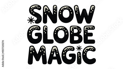 Snow Globe Magic: A whimsical illustration spells out Snow Globe Magic in a playful design, perfect for holiday greetings and festive promotions, sparking imaginations.