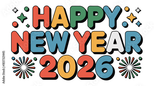 Celebration of the New Year: Colorful and celebratory typography design saying “Happy New Year 2026” with festive graphics. This artwork embodies the spirit of joy, renewal, and forward-looking hope.