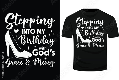 Stepping into my birthday with god’s grace and mercy Svg Design
