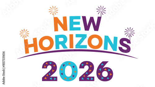 New Horizons 2026: An invitation to embrace new beginnings and fresh perspectives. A vibrant composition sparks optimism and anticipation for the future.