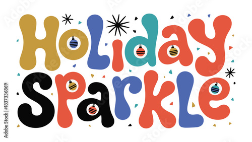 Holiday Sparkle: Capturing the essence of seasonal festivities, a colorful design spells out Holiday Sparkle, inviting joy and merriment.