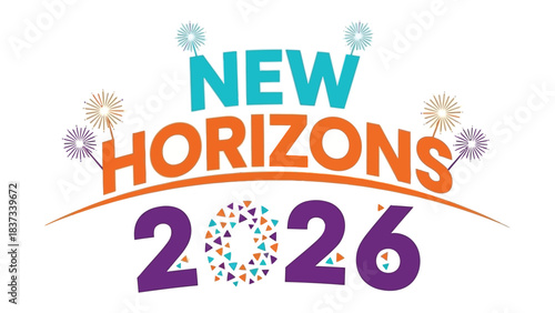 New Horizons 2026: A vibrant and colorful design, celebrating the promise of new beginnings and future possibilities.