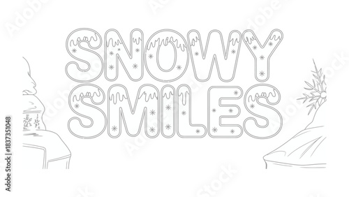 Snowy Smiles: Winter landscape with snowflakes and ice embellishments in the text, creating a cheerful atmosphere.