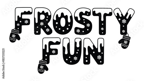 Frosty Fun Typography: A playful typography design spelling out Frosty Fun, adorned with snowflakes and mittens, capturing the essence of winter joy.