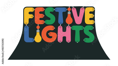 Festive Lights: A vibrant display of colorful lights illuminating the words Festive Lights, bringing a sense of warmth and cheer. 