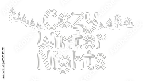 Cozy Winter Nights: Elegant hand-drawn lettering spells out 'Cozy Winter Nights' amidst a serene winter landscape, evoking warmth and comfort during the colder season.
