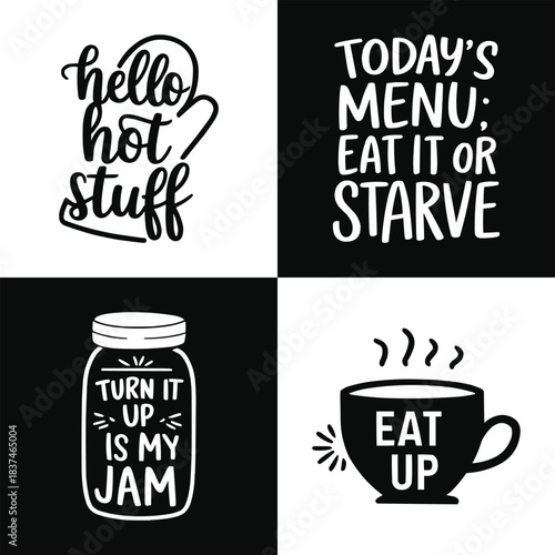 Food themed hand lettering quotes with humorous kitchen typography and black and white graphic illustrations