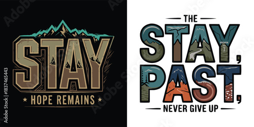 Outdoor stay typography with mountain landscape illustration, adventure themed motivational text art for hiking apparel and nature graphics
