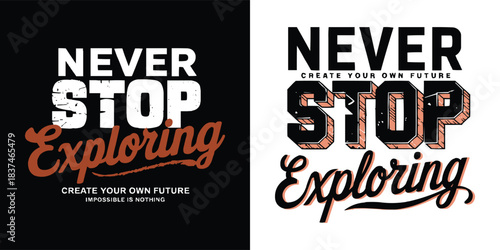 Never stop exploring motivational typography with bold vintage lettering and adventure themed script for outdoor apparel and travel graphics