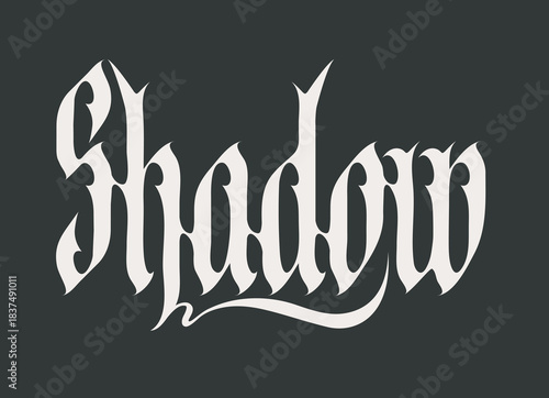 The word shadow written in gothic font, inspired by medieval aesthetics and alternative subculture, Conceptual art, tattoo, music album cover, t-shirt design. No ai