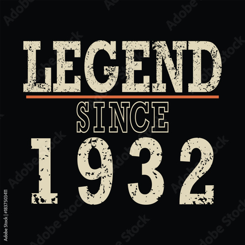 Celebrate legendary status with this bold 'Legend Since 1932' graphic, perfect for milestone birthdays and iconic tributes