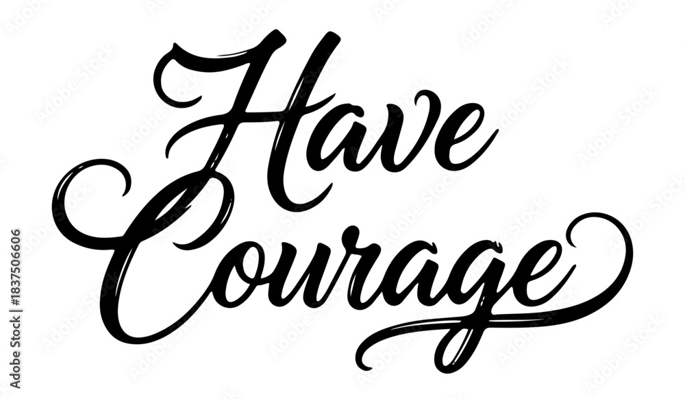 Fototapeta premium Motivational calligraphy quote “Have Courage” in elegant typography