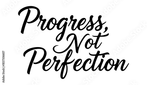 nspirational calligraphy quote “Progress Not Perfection”