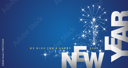 We wish you a Happy New Year 2026 with shining sparkle firework gold white silver blue background. New Year elegant poster banner or greeting card