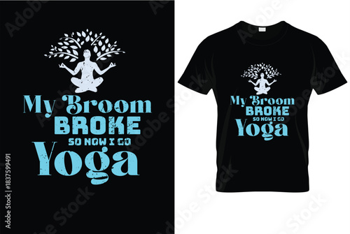 Funny Witch Yoga T-Shirt Design My Broom Broke So Now I Go Yoga
