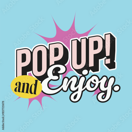 Vintage Style Typography Sign of 'Pop Up and Enjoy' In Bright Colored, Cyan Backdrop