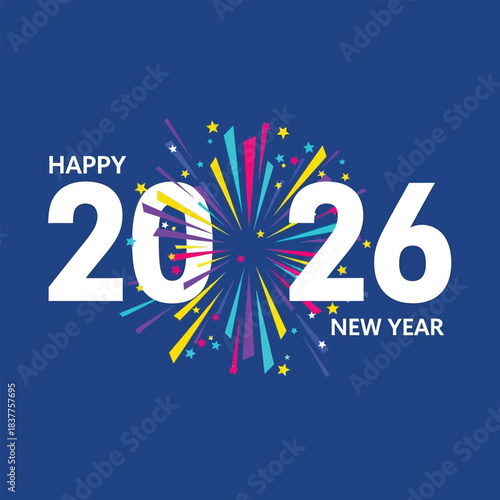 A vibrant and colorful graphic welcomes the year 2026 with a burst of fireworks and celebratory text on a deep blue background high quality